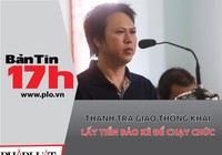 Thanh tra giao thông khai lấy tiền bảo kê để chạy chức