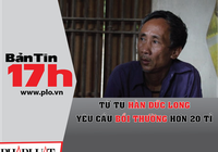 Tử tù Hàn Đức Long yêu cầu bồi thường hơn 20 tỉ