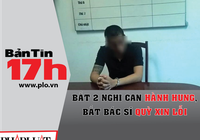 Bắt 2 nghi can hành hung, bắt bác sĩ quỳ xin lỗi