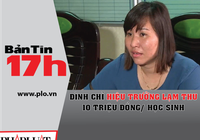Đình chỉ hiệu trưởng lạm thu 10 triệu đồng/học sinh