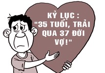 Người bị vợ bỏ… 35 lần