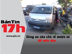 Bản tin 17h: Công an cho nhà trai mượn xe để rước dâu