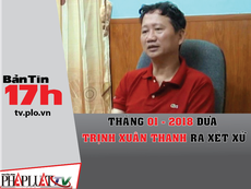 Tháng 1-2018 đưa vụ Trịnh Xuân Thanh ra xét xử