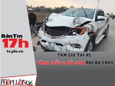 Tạm giữ tài xế tông chết 2 nữ sinh rồi bỏ chạy