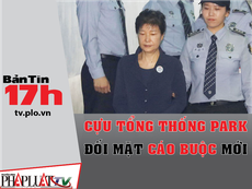 Bản tin 17h: Cựu Tổng thống Park đối mặt cáo buộc mới
