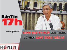 Bản tin 17h:TP.HCM lên tiếng về việc CSGT nhận 'mãi lộ'