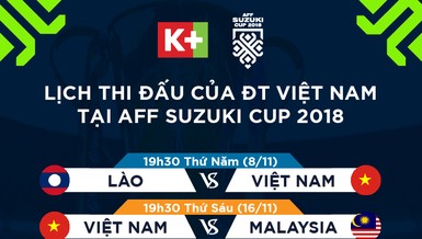 K+ phát sóng toàn bộ giải đấu AFF Suzuki Cup 2018