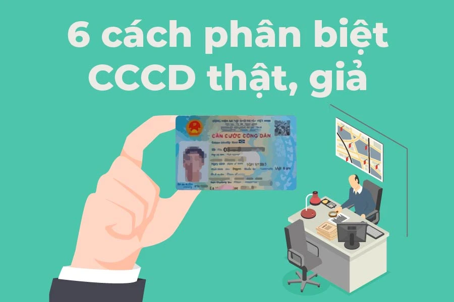 Infographic: 6 cách phân biệt CCCD thật, giả | Báo Pháp Luật TP. Hồ Chí ...