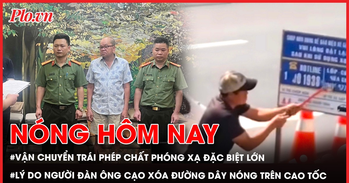 Phá chuyên án vận chuyển trái phép chất phóng xạ đặc biệt lớn; Lý do chủ cơ sở sửa chữa lốp ô tô cạo xóa số đường dây nóng trên cao tốc