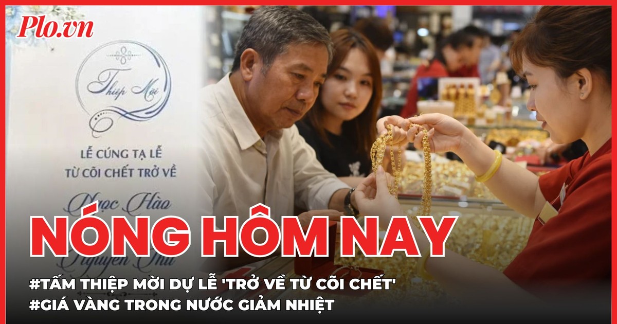 Câu chuyện đằng sau tấm thiệp mời dự lễ 'trở về từ cõi chết'; Giá vàng trong nước giảm nhiệt