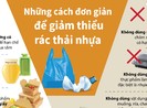 8 cách đơn giản để giảm thiểu rác thải nhựa