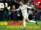Lý do Bale không thể đến Trung Quốc; Thai-League cũng thua lỗ