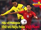 Hậu vệ Malaysia thề vô hiệu hóa hàng công tuyển Việt Nam