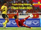 Truyền thông Malaysia: Thua toàn diện; Cánh chim lạ Việt Phong