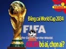 World Cup 2034 chọn ai, bỏ ai; FIFA nói về sức mạnh bóng đá VN