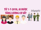 Từ 1-7-2018, ai được tăng lương cơ sở?