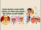 Chân dung 6 giám đốc công an tỉnh vừa được Bộ Công an bổ nhiệm