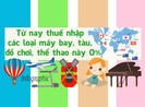 Người Việt sắp được mua tàu, máy bay, đồ chơi... thuế 0%