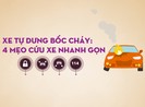 Ô tô tự dưng bốc cháy: 4 mẹo cứu xe nhanh gọn