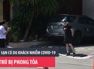 Khách sạn có du khách nhiễm COVID-19 lưu trú bị phong tỏa