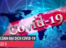 Toàn cảnh đại dịch COVID-19 ngày 22-3