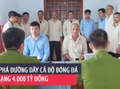 Triệt phá đường dây cá độ bóng đá qua mạng 4.000 tỷ đồng
