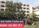 Nhiều trường học ở Quảng Ngãi tan hoang sau bão số 9
