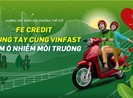 FE CREDIT chung tay cùng VinFast giảm ô nhiễm môi trường