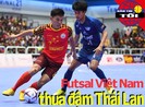Futsal Việt Nam thua đậm Thái Lan; Sao trẻ MU đòi tăng lương