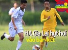 HA Gia Lai hụt hơi vô bán kết; Nadal, Federer dắt nhau đi tiếp