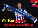 Văn Hậu khó dự U-23 châu Á; Clip CĐV té lầu thoát chết thần kỳ
