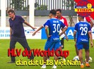 HLV dự World Cup dẫn dắt U-18 Việt Nam; Nadal vào chung kết