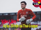 Văn Lâm tạo kỷ lục tại Thai-League; Juventus ấp ủ nổ 'bom tấn'
