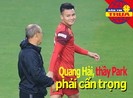 Thầy Park, Quang Hải phải cẩn trọng; HA Gia Lai đón Việt kiều