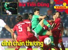 Bùi Tiến Dũng dính chấn thương; Thái Lan tuyên chiến với Úc