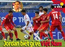 Truyền thông cảnh báo Jordan về Việt Nam; HLV Ahmed nói gì?