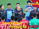 Tuyển Việt Nam hội quân tại TP.HCM; FIFA cảnh cáo Thái Lan