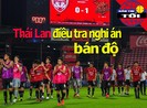 Thái Lan điều tra nghi án làm độ; Chương Kiều mổ tại Việt Nam