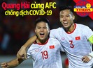 Quang Hải cùng AFC chống COVID-19; Dời tiếp Ngoại hạng Anh
