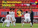 Ông Park sẽ lên kế hoạch không Văn Lâm; Lý do Djokovic hô hào