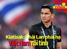 Kiatisak: Thái Lan phải bá chủ ĐNÁ; Ngoại hạng Anh sắp trở lại