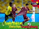 Thái Lan lo thiếu hụt trung phong; Super Dan nỗ lực tạo kỷ lục
