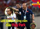 UAE tiết lộ 2 ứng viên đấu thầy Park; Tuyển Malaysia lo xa