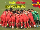 Tuyển Việt Nam triệu tập 70 cầu thủ, Man 'đỏ' treo thưởng lớn
