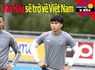 Văn Hậu chưa chắc ở lại Hà Lan; Văn Lâm từ chối đá V-League