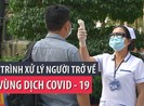 Xem quy trình xử lý người trở về từ vùng dịch COVID-19