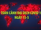 Dịch COVID-19 ngày 15-5: Số ca nhiễm toàn cầu vượt 4,5 triệu