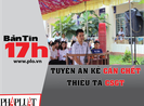 Bản tin 17h: Tuyên án kẻ cán chết thiếu tá CSGT