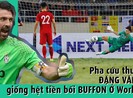 Pha cứu thua của Đặng Văn Lâm giống hệt 'người nhện' Buffon