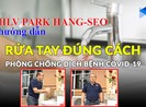 HLV Park Hang-seo dạy rửa tay phòng, chống COVID-19